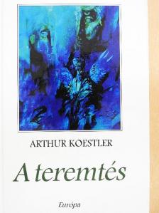 Arthur Koestler - A teremtés [antikvár]