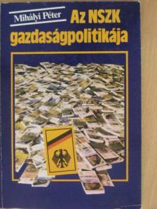 Mihályi Péter - Az NSZK gazdaságpolitikája [antikvár]