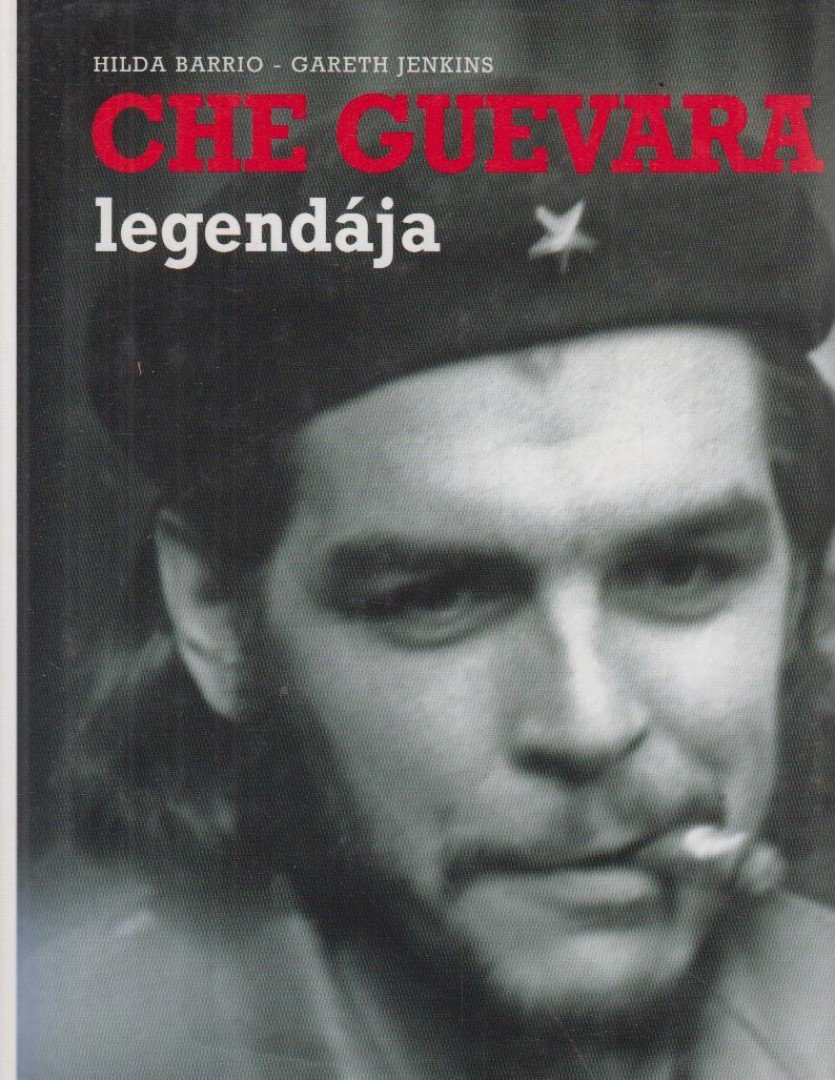 BARRIO, HILDA-JENKINS, GARETH - Che Guevara legendája [antikvár]