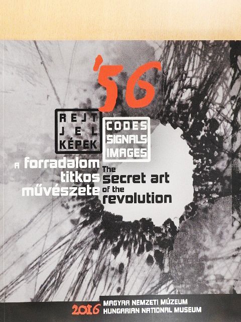 Gál Vilmos - Rejt/Jel/Képek '56 - A forradalom titkos művészete [antikvár]