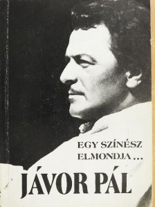 Jávor Pál - Egy színész elmondja... [antikvár]
