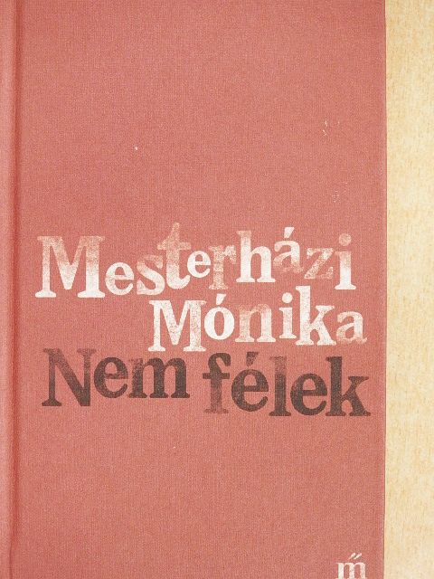 Mesterházi Mónika - Nem félek [antikvár]