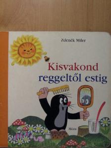 Zdenek Miler - Kisvakond reggeltől estig [antikvár]
