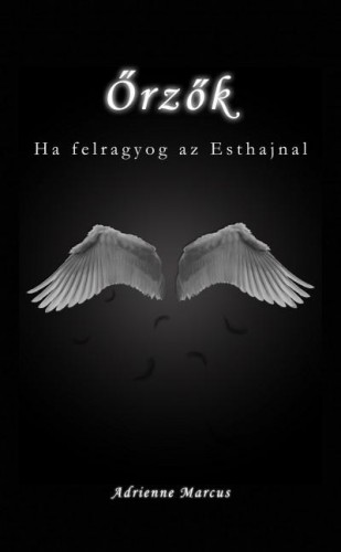 Adrienne Marcus - Őrzők - Ha felragyog az Esthajnal [eKönyv: epub, mobi]