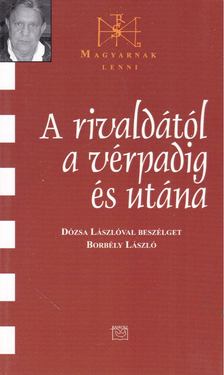 Borbély László - A rivaldától a vérpadig és utána - Dózsa lászlóval beszélget Borbély László [antikvár]