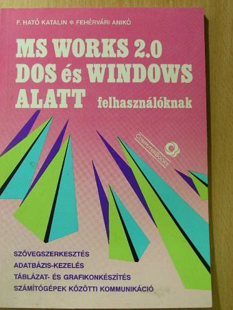 F. Ható Katalin - MS Works 2.0 DOS és Windows alatt felhasználóknak [antikvár]