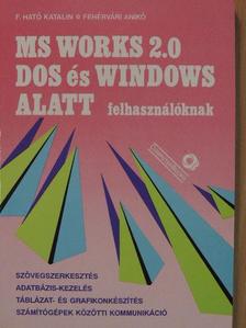 F. Ható Katalin - MS Works 2.0 DOS és Windows alatt felhasználóknak [antikvár]
