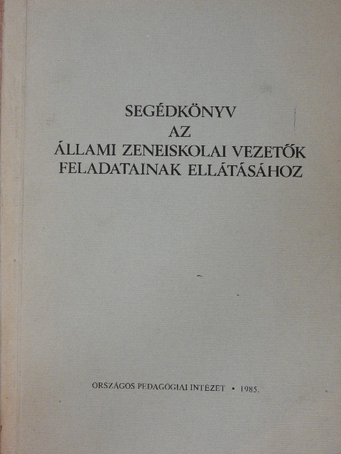 Béres Károly - Segédkönyv az állami zeneiskolai vezetők feladatainak ellátásához [antikvár]