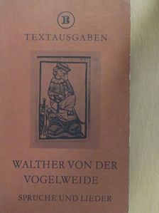 Walther von Der Vogelweide - Sprüche und Lieder [antikvár]