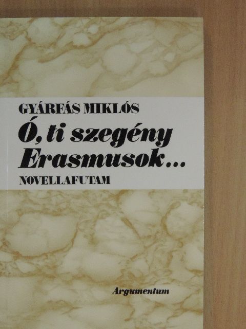 Gyárfás Miklós - Ó, ti szegény Erasmusok... [antikvár]