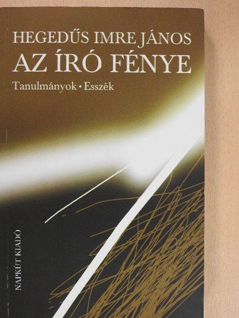 Hegedűs Imre János - Az író fénye (dedikált példány) [antikvár]