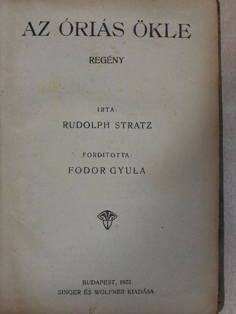 Rudolph Stratz - Az óriás ökle [antikvár]
