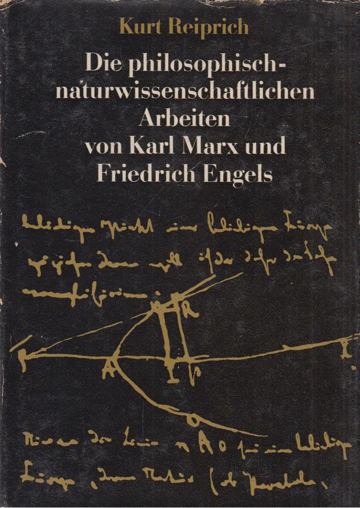 Reiprich, Kurt - Die philosophisch-naturwissenschaftlichen Arbeiten von Karl Marx und Friedrich Engels [antikvár]