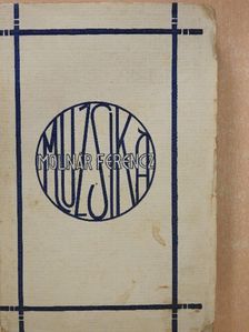 Molnár Ferencz - Muzsika [antikvár]