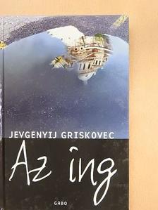 Jevgenyij Griskovec - Az ing [antikvár]