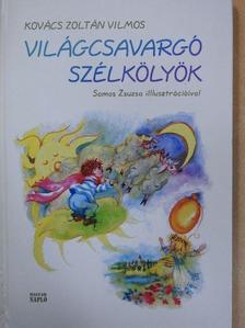 Kovács Zoltán Vilmos - Világcsavargó szélkölyök (dedikált példány) [antikvár]