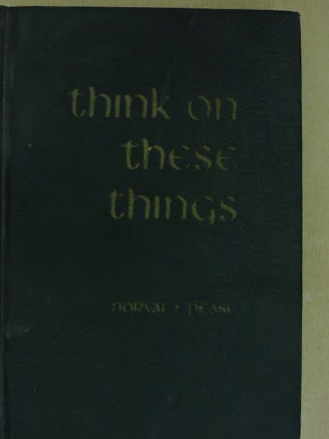 Norval F. Pease - Think on these Things [antikvár]