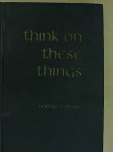 Norval F. Pease - Think on these Things [antikvár]