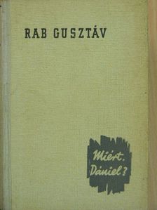 Rab Gusztáv - Miért, Dániel? [antikvár]