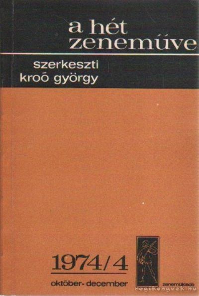 KROÓ GYÖRGY - A hét zeneműve 1974/4 október-december [antikvár]