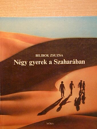 Bilibok Zsuzsa - Négy gyerek a Szaharában [antikvár]