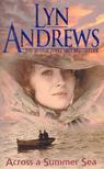 Andrews, Lyn - Across a Summer Sea [antikvár]