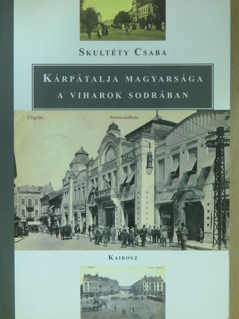 Skultéty Csaba - Kárpátalja magyarsága a viharok sodrában (dedikált példány) [antikvár]