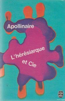 APOLLINAIRE, GUILLAUME - L'Hérésiarque et Cie [antikvár]