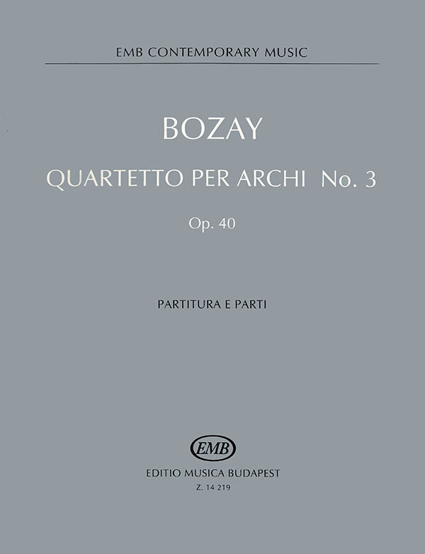 BOZAY ATTILA - QUARTETTO PER ARCHI NO.3 OP.40 PARTITURA E PARTI