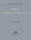 BOZAY ATTILA - QUARTETTO PER ARCHI NO.3 OP.40 PARTITURA E PARTI