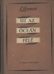 Leonov, Leonyid - Út az óceán felé [antikvár]