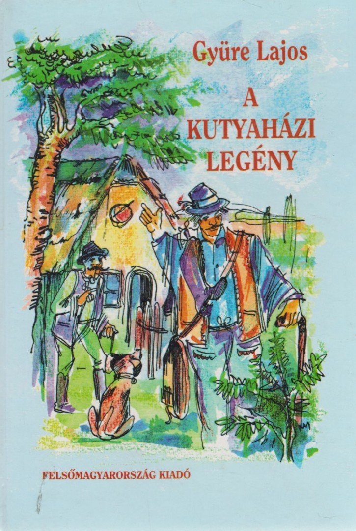 Gyüre Lajos - A kutyaházi legény [antikvár]