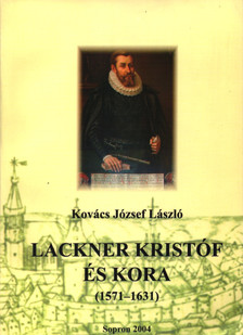 Kovács József László - Lackner Kristóf és kora [antikvár]