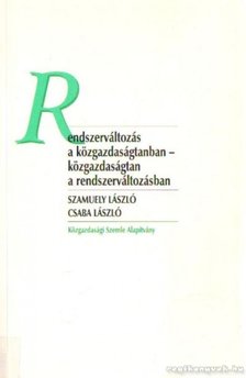 Szamuely László, Csaba László - Rendszerváltozás a közgazdaságtanban - közgazdaságtan a rendszerváltozásban [antikvár]