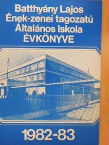 Batthyány Lajos Ének-Zenei Tagozatú Általános Iskola Évkönyve 1982-83 [antikvár]