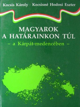 Dr. Kocsis Károly - Magyarok a határainkon túl  [antikvár]