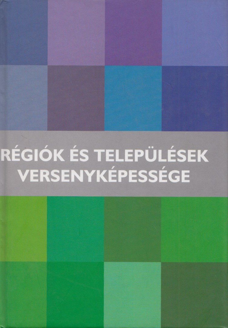 Horváth Gyula - Régiók és települések versenyképessége [antikvár]