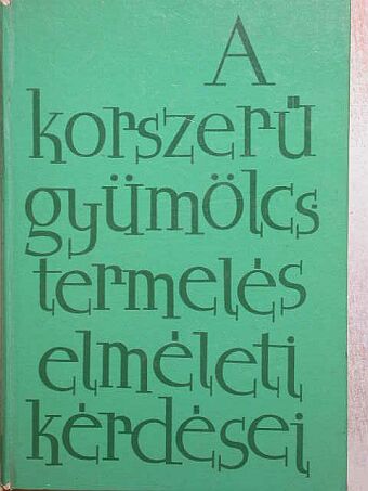 Faragó Mihály - A korszerű gyümölcstermelés elméleti kérdései [antikvár]
