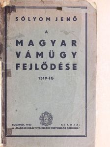 Sólyom Jenő - A magyar vámügy fejlődése 1519-ig (rossz állapotú) [antikvár]