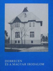 Keresztesné Várhelyi Ilona - Debrecen és a magyar irodalom [antikvár]