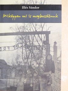 Illés Sándor - Miképpen mi is megbocsátunk [antikvár]