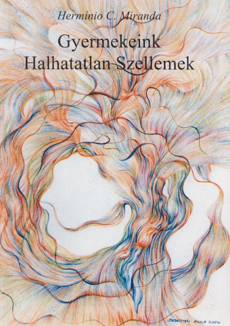 Hermínio C. Miranda - Gyermekeink Halhatatlan Szellemek [antikvár]