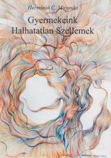 Hermínio C. Miranda - Gyermekeink Halhatatlan Szellemek [antikvár]