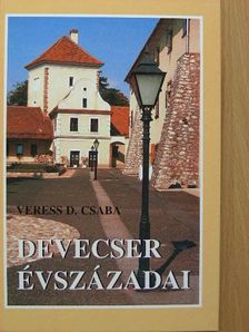 Veress D. Csaba - Devecser évszázadai [antikvár]
