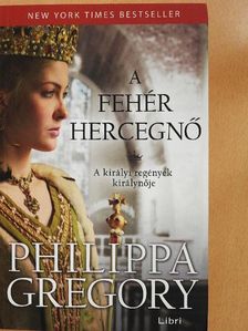 Philippa Gregory - A fehér hercegnő [antikvár]