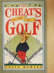 Colin Bowles - The Cheat's Guide to Golf [antikvár]