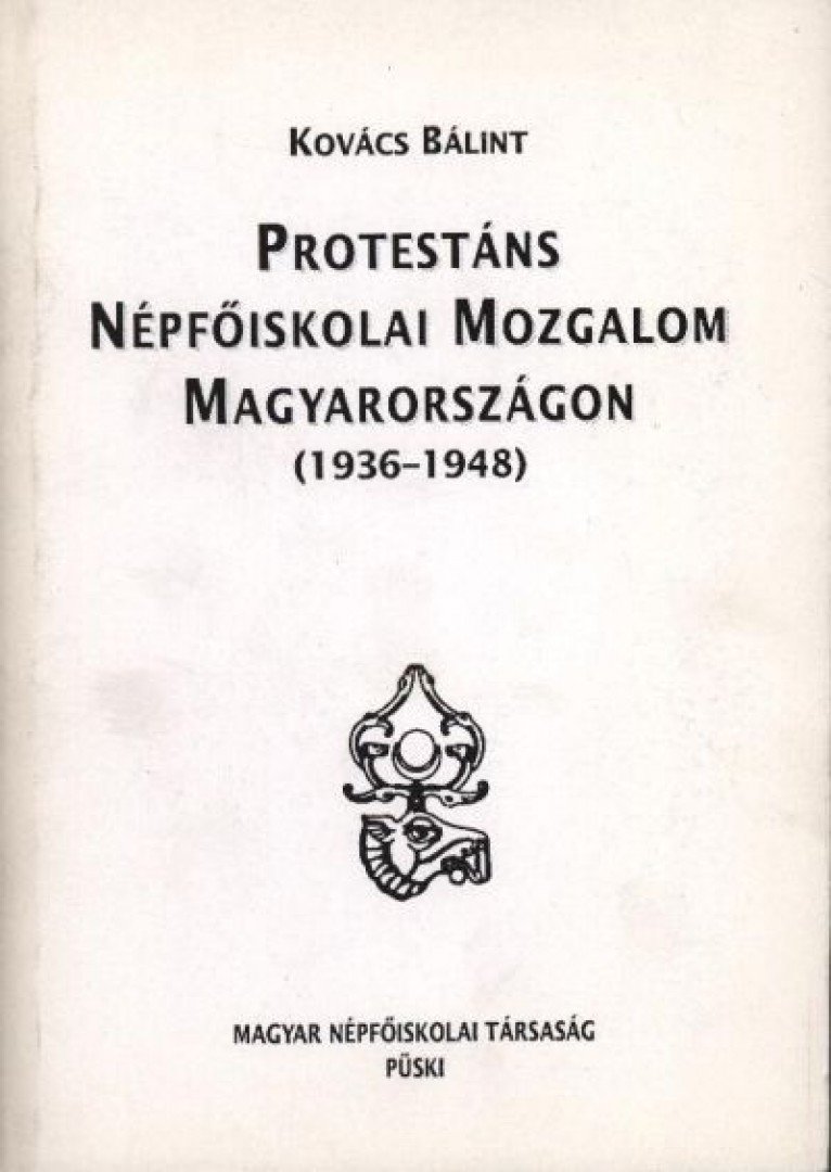Kovács Bálint - Protestáns népfőiskolai mozgalom Magyarországon (1936-1948) [antikvár]