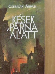Csernák Árpád - Kések a párna alatt [antikvár]