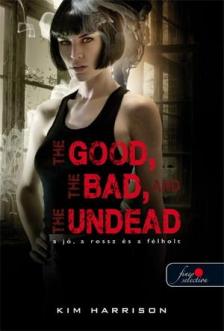 Kim Harrison - The Good, The Bad, And the Undead -  A jó, a rossz és az élőhalott (Hollows 2. Puha borítós) [szépséghibás]