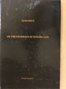 Gyula Márfi - On the Pathways of Seeking God [antikvár]